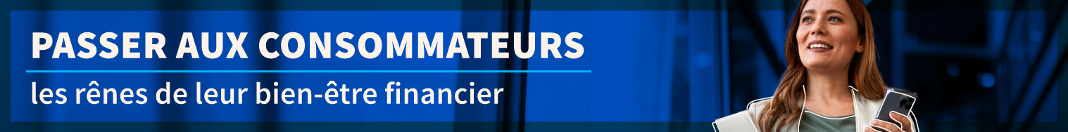 Passer aux consommateurs les rênes de leur bien-être financier